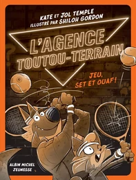 L'Agence Toutou-Terrain - tome 3 - Jeu, set et ouaf !