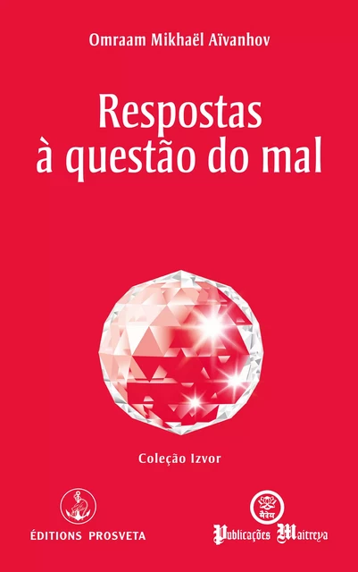 Respostas à questão do mal - Omraam Mikhaël Aïvanhov - Editions Prosveta