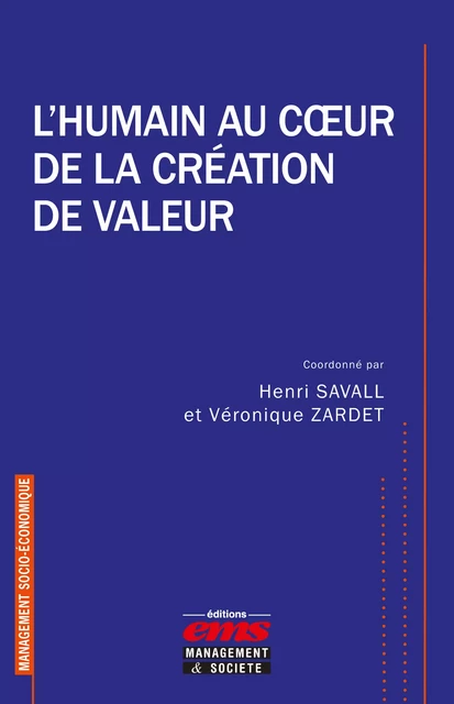 L'humain au coeur de la création de valeur - Henri Savall, Véronique Zardet - Éditions EMS