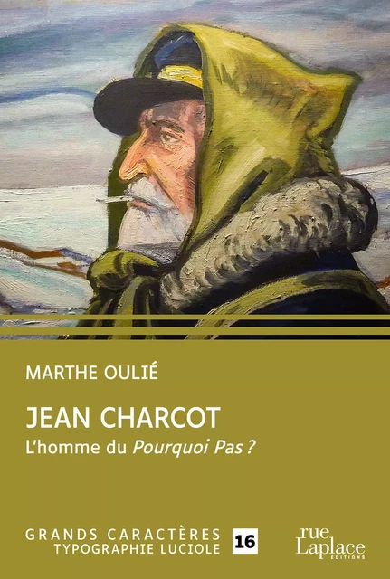 Jean Charcot - L'Homme du Pourquoi-Pas ? - Marthe Oulié - rueLaplace éditions