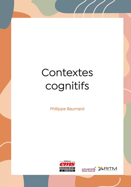 Contextes cognitifs - Philippe Baumard - Éditions EMS