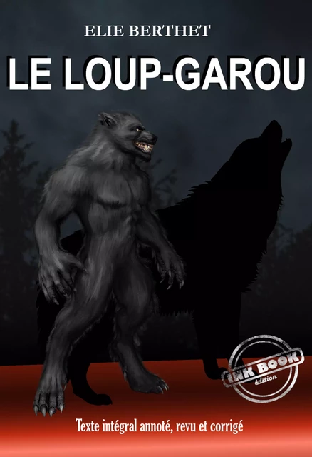 Le loup-garou [Texte intégral annoté, revu et corrigé] - Elie Berthet - Ink book