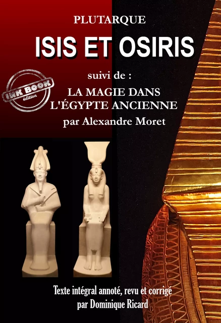 Isis et Osiris, suivis de La magie dans l’Égypte Ancienne [Texte intégral annoté, revu et corrigé] -  Plutarque, Alexandre Moret - Ink book