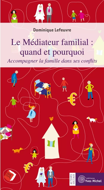 Le Médiateur familial : quand et pourquoi ? - Dominique Lefeuvre - Yves Michel