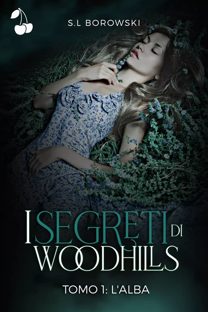 I segreti di Woodhills Tomo I - S. l Borowski - Cherry Publishing