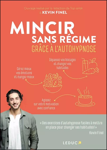 Mincir sans régime grâce à l'autohypnose - Kévin Finel, En Collaboration Avec la Rédaction de Top Santé - Éditions Leduc