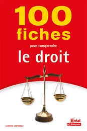 100 fiches pour comprendre le droit