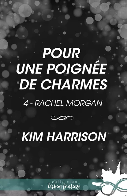 Pour une poignée de charmes - Kim Harrison - Collection Infinity