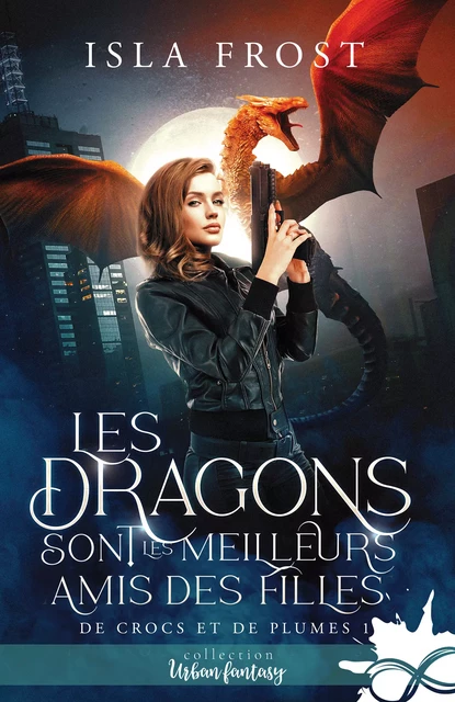 Les dragons sont les meilleurs amis des filles - Isla Frost - Collection Infinity