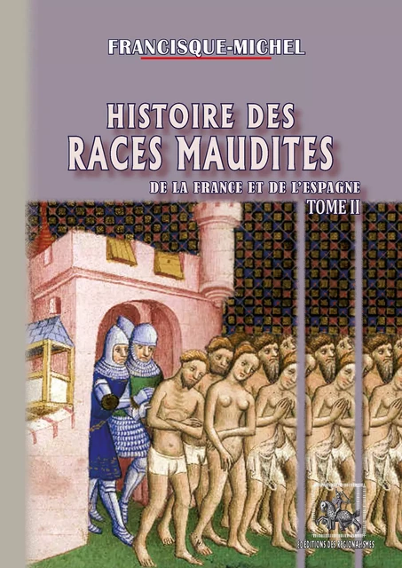 Histoire des races maudites de la France et de l'Espagne (T2) - Francisque Michel - Editions des Régionalismes