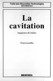 La cavitation: Traqueurs de bulles (coll. Traité des nouvelles technologies Série matériaux)