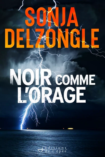 Noir comme l'orage - Sonja Delzongle - Éditions de l'épée