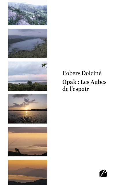 Opak : les Aubes de l'espoir - Robers Dolciné - Editions du Panthéon