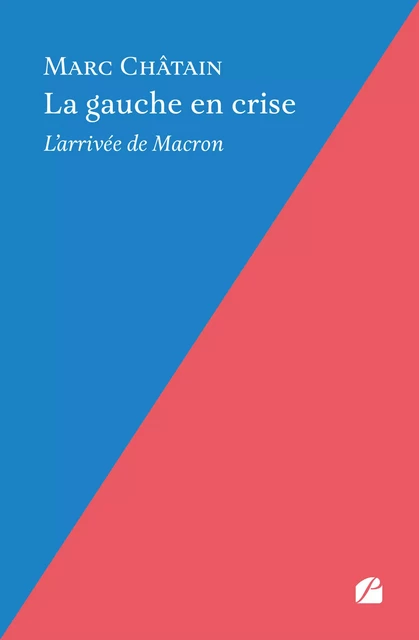 La gauche en crise - Marc Châtain - Editions du Panthéon