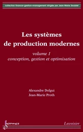 Les systèmes de production modernes Volume 1: Conception, gestion et optimisation (Coll. Finance, gestion, management)