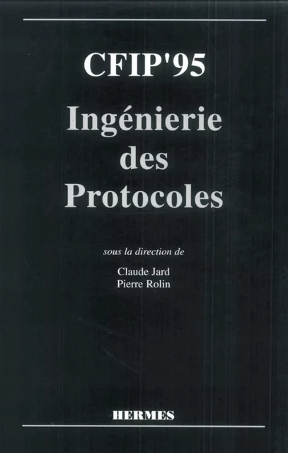 CFIP'95: ingénierie des protocoles -  JARD - Hermes Science Publications