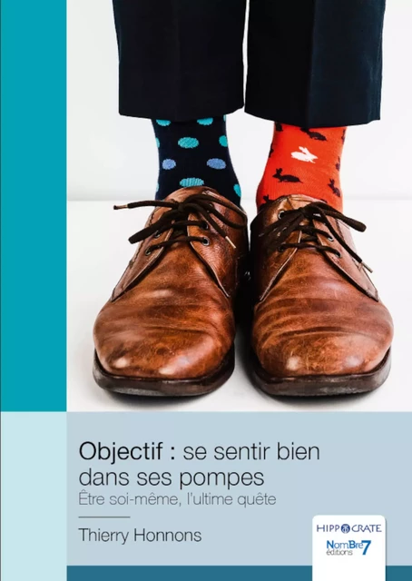 Objectif : se sentir bien dans ses pompes - Thierry Honnons - Nombre7 Editions