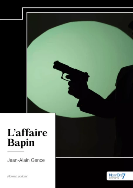 L'affaire Bapin - Jean-Alain Gence - Nombre7 Editions