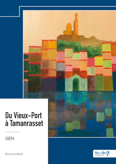 Du Vieux-Port à Tamanrasset -  Gen - Nombre7 Editions