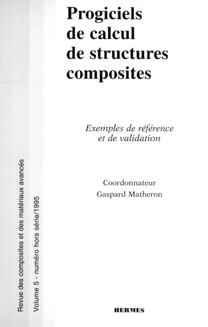 Progiciels de calcul de structures composites : exemples de référence et de validation (Revue des composites er des matériaux avancés vol. 5 numéro HS) -  Matheron - Hermes Science Publications