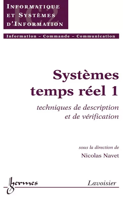 Systèmes temps réel 1: Techniques de description et de vérification (Traité IC2, série Informatique et systèmes d'information) - Nicolas Navet - Hermes Science Publications