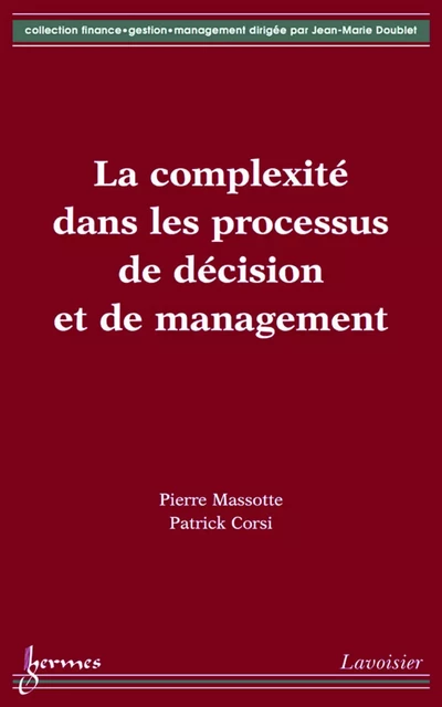 La complexité dans les processus de décision et de management (Coll. Finance, gestion, management) - Pierre Massotte, Patrick Corsi - Hermes Science Publications