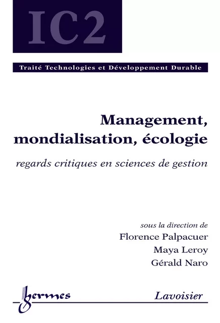 Management, mondialisation, écologie (traité IC2) - Florence Palpacuer, Maya Leroy, Gérald Naro - Hermes Science Publications