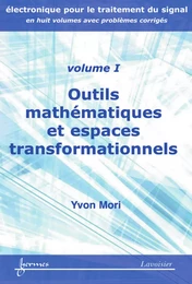 Outils mathématiques et espaces transformationnels (Manuel d'électronique pour le traitement du signal Vol. 1)