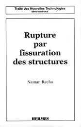 Rupture par fissuration des structures (coll. Traité des nouvelles technologies Série matériaux)