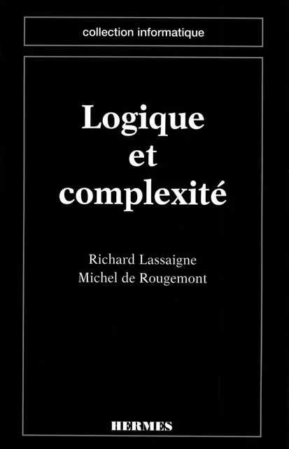 Logique et complexité (coll. Informatique) -  LASSAIGNE - Hermes Science Publications