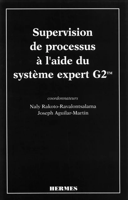 Supervision de processus à l'aide du système expert G2 - Rakoto Ravalontsalama - Hermes Science Publications