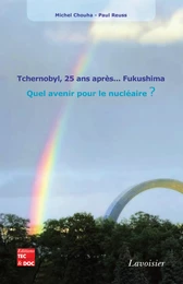 Tchernobyl, 25 ans après… Fukushima. Quel avenir pour le nucléaire ?