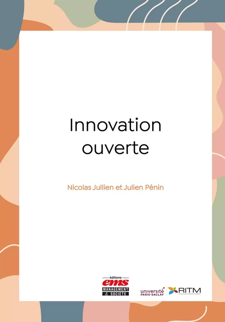 Innovation ouverte - Faiza Muhammad, Nicolas Jullien, Julien Pénin - Éditions EMS