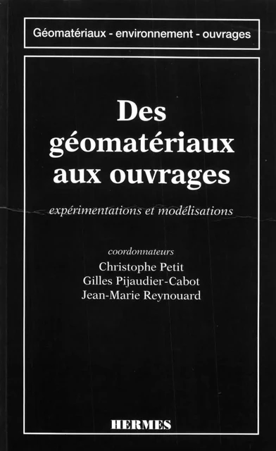 Des géomatériaux aux ouvrages: expérimentations et modélisations (coll.Géomatériaux, environnement, ouvrages) - Nersky Honore - Hermes Science Publications