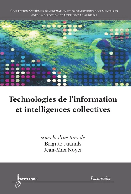 Technologies de l'information et intelligences collectives - Brigitte Juanals - Hermes Science Publications