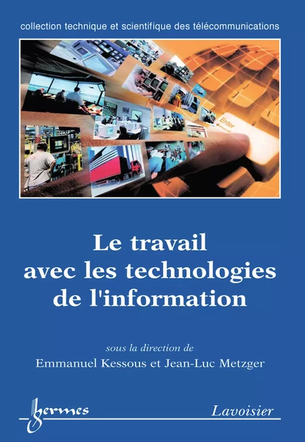 Le travail avec les technologies de l'information - Emmanuel Kessous, Jean-Luc Metzger - Hermes Science Publications