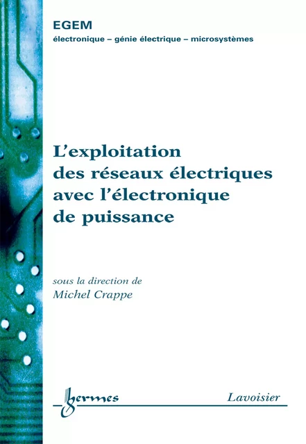 L'exploitation des réseaux électriques avec l'électronique de puissance (Traité EGEM série Génie électrique) - Michel Crappe - Hermes Science Publications