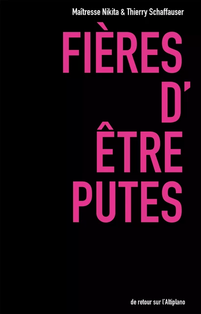 Fières d'être putes - Nikita Maîtresse, Thierry Schaffauser - De retour sur l'Altiplano