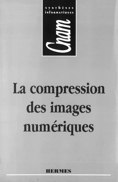 La compression des images numériques (Coll. CNAM) -  GUITTER - Hermes Science Publications