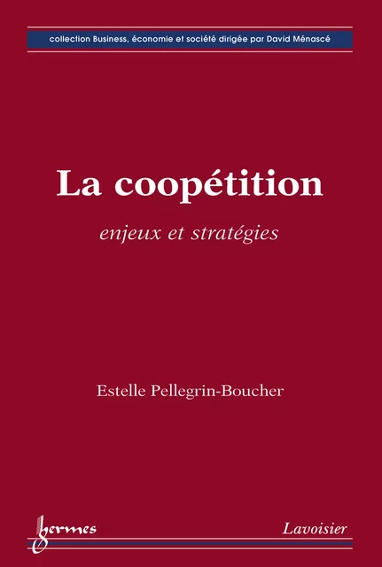 La coopétition : enjeux et stratégies - Estelle Pellegrin-Boucher - Hermes Science Publications