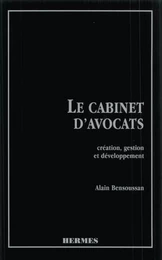 Le cabinet d'avocats. Création, gestion et développement (Version Brochée)