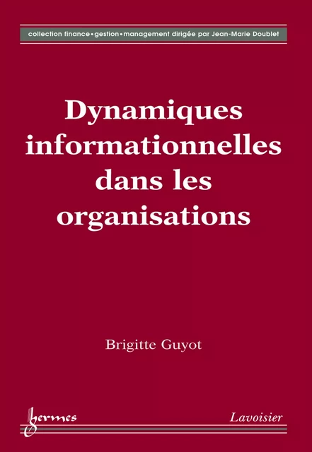 Dynamiques informationnelles dans les organisations (Coll. Finance gestion management) - Brigitte Guyot - Hermes Science Publications