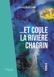 ...Et coule la rivière chagrin