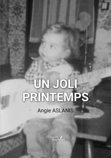 Un joli printemps - Angie Aslanis - Éditions Baudelaire