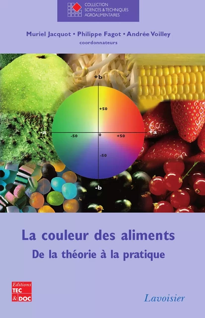 La couleur des aliments. De la théorie à la pratique (Coll. STAA) - Muriel Jacquot, Philippe Fagot, Andrée Voilley - Tec & Doc