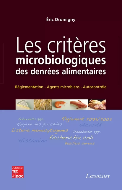 Les critères microbiologiques des denrées alimentaires : réglementation agents microbiens autocontrôle - Eric Dromigny - Tec & Doc