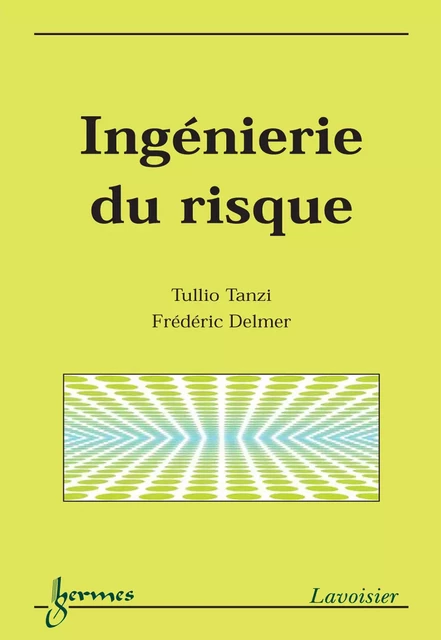 Ingénierie du risque (Coll. Sciences et technologies) - Tullio Tanzi, Frédéric Delmer - Hermes Science Publications