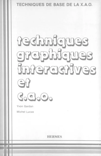 Techniques graphiques interactives & CAO (Techniques de base de la X.A.O) -  GARDAN - Hermes Science Publications