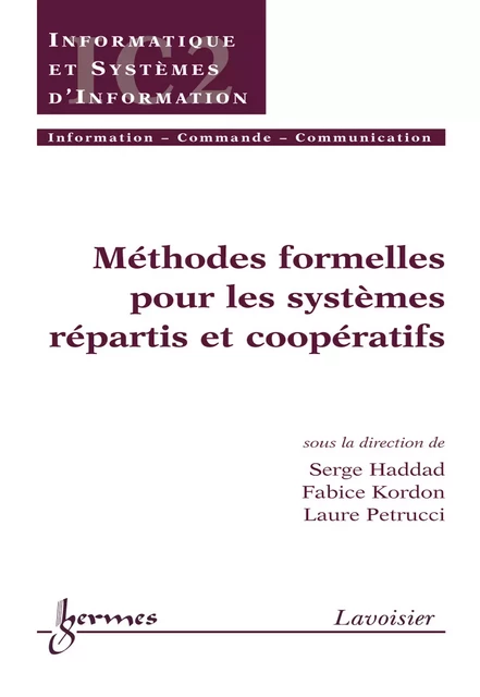 Méthodes formelles pour les systèmes répartis et coopératifs (Traité IC2 série informatique et systèmes d' information) - Serge Haddad, Fabrice Kordon, Laure Petrucci - Hermes Science Publications