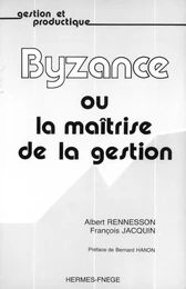 Byzance ou la maitrise de la gestion (coll. Gestion et productique)